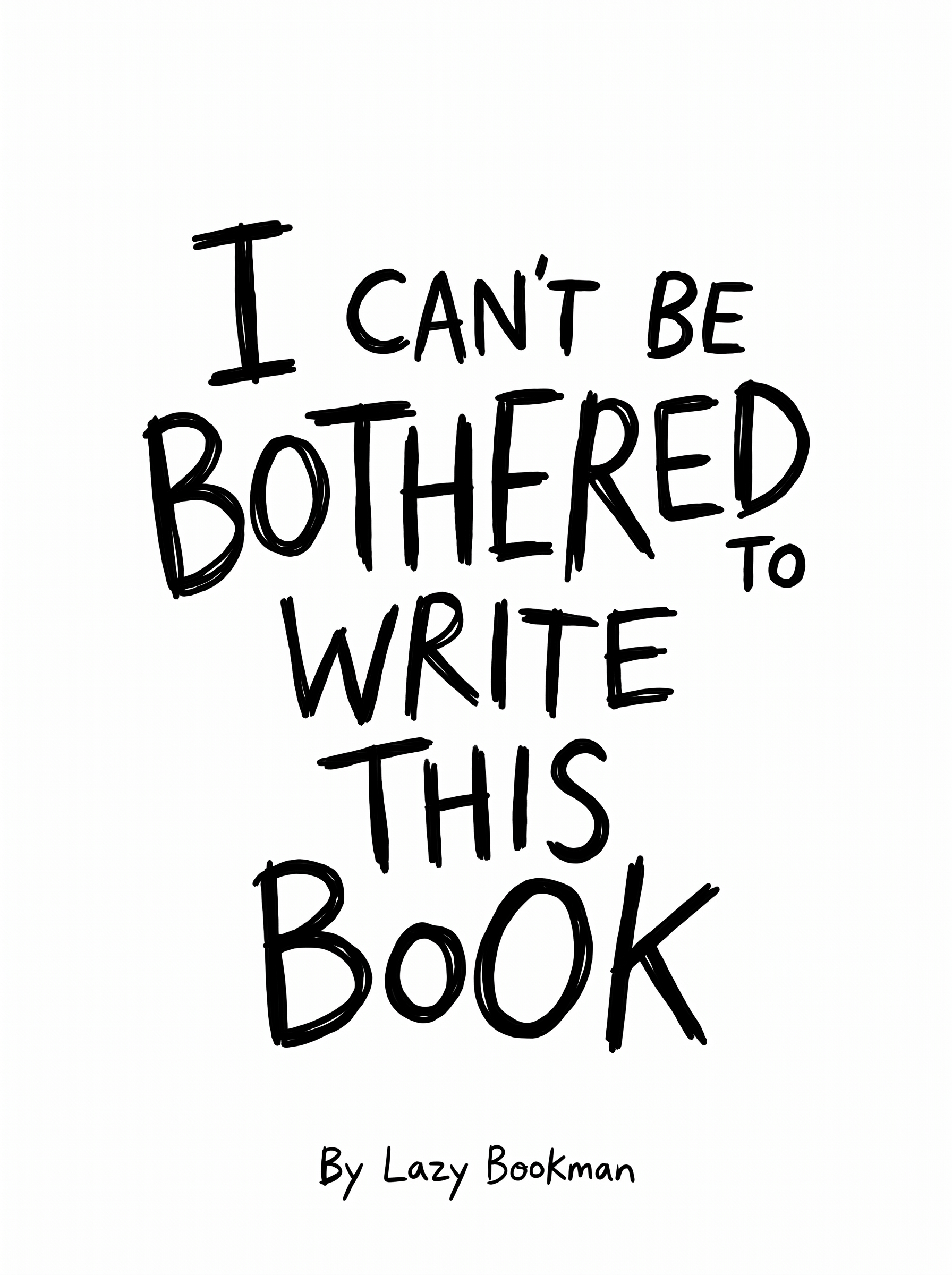 I Can't Be Bothered to Write This Book Cover